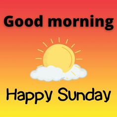 good morning happy sunday with sun and clouds