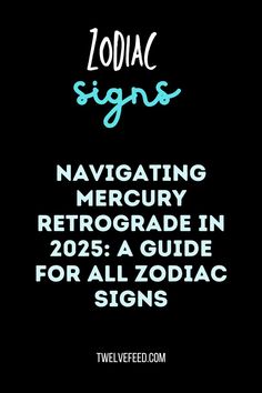 zodiac signs and the text navigating mercury retrorade in 205 a guide for all zodiac signs