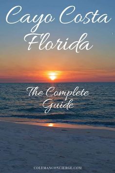 the complete guide to cayo costa florida, with text overlaying an image