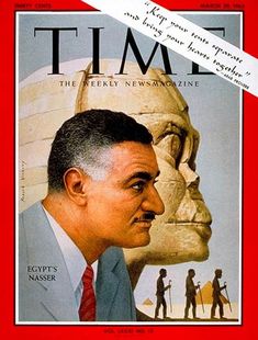 13. March 29, 1963 - Gamal Abdel Nasser Ethiopian History, Egyptian Poster, Gamal Abdel Nasser, Old Egypt, Egypt History, Egyptian History, Time Art, Time Magazine, News Website