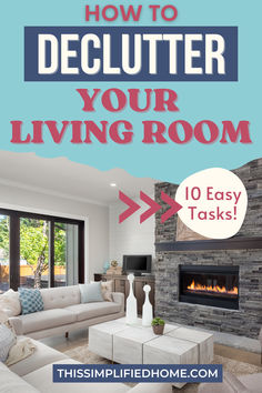 a living room with fireplace and couches in the background text reads how to declutter your living room 10 easy tasks