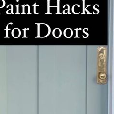 an open door with the words paint hacks for doors