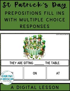 Prepositions are an important part of speech and language to understand! This St. Patricks Day fill in the blank sentence activity is a great way to work on prepositions and use of prepositions.Students are presented with an image and a sentence with a fill in. Students will review the three response options and identify which preposition best fits the sentence for completion.