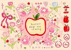 a drawing of an apple with the words better days are coming