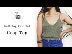 a woman standing in front of a plant with her hands on her hips and the words knitting tutor crop top