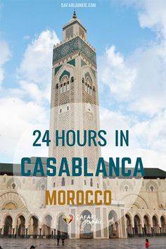 a tall tower with the words 24 hours in casablanca morocco