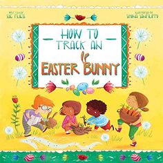 an easter bunny book cover with three children in front of the sign that says, how to track an easter bunny