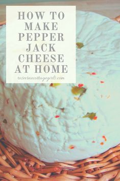 how to make pepper jack cheese at home with the text overlay that reads, how to make pepper jack cheese at home