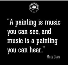 a black and white photo with the words,'a painting is music you can see, and music is a painting you can hear