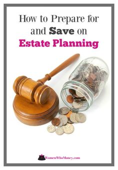 a gave and some coins with the words how to prepare for and save on estate planning