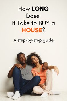 two people sitting on the floor with their arms around each other and text how long does it take to buy a house?