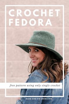 a woman wearing a green hat with the text crochet fedora free pattern using only single crochet