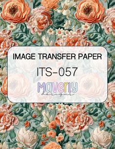 the image transferer paper is shown with flowers and leaves in orange, pink, green,