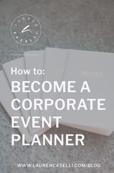 three white notebooks with the words how to become a corporate event planner on them