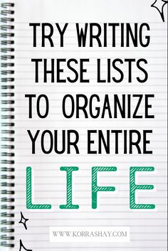 a spiral notebook with the words try writing these lists to organize your entire life