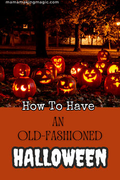 halloween pumpkins with the words how to have an old - fashioned halloween