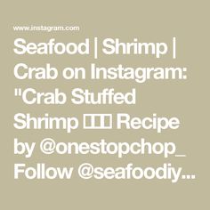 seafood shrimp crab on instagram crab stuffed shrimp recipe by @ onestophop follow @ seafood com