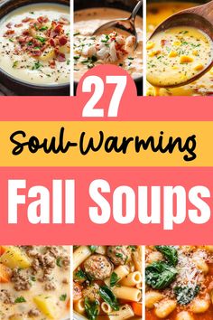 several different soups with the words, 27 soul - warming fall soups