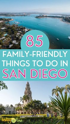 san diego with text overlay that reads, 85 family - friendly things to do in san diego