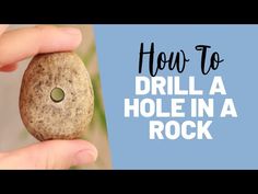 a person holding a rock with the words how to drill a hole in a rock