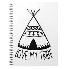 a notebook with the words love my tribe written in black and white on top of it