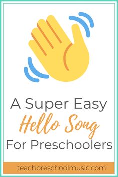 a super easy hello - song for preschoolers with text overlay that reads, a super easy hello - song for preschoolers