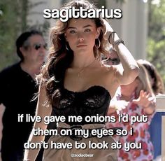 a woman walking down the street with her hand on her head and text saying, sagittarius if i give me onions i'd put them on my eyes so i don'm