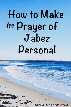 a beach with the words how to make the prayer of jabe personal on it