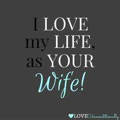 the words i love my life as your wife are in blue and white on a black background