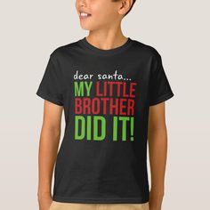 Dear Santa my little brother did it T-shirt - tap to personalize and get yours #brother #sister #little #christmas #santa Wisconsin Family Vacations, Montana Family Vacation, Michigan Family Vacation, Mexico Family Vacation, Tennessee Family Vacation, Wife Humor, Christmas Shirts For Kids, Cycling Gifts, Husband Humor