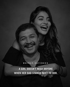 a man and woman hugging each other with the caption,'a girl doesn't need anyone when her dad stands next to her