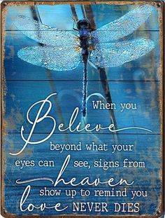 a sign with a dragon on it that says, when you believe beyond what your eyes can see, signs from heaven show up to remind you love never dies