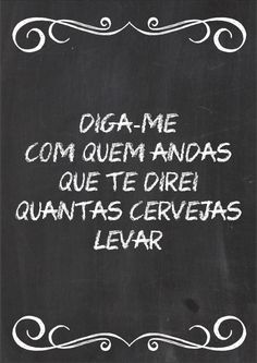 a chalkboard with the words dia me com quem anas que te dire quantas cervesas leverar