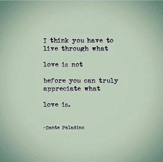 an image of a quote on love that says i think you have to live through what love