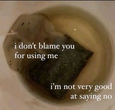 a dirty toilet with the words i don't blame you for using me, i'm not very good at saying no