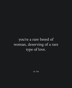 the quote you're rare breed of woman, deserving of a rare type of love