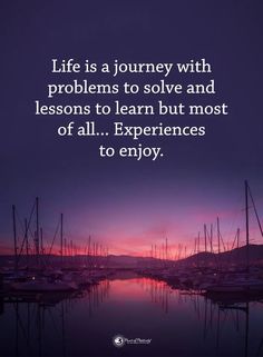 the quote life is a journey with problems to solve and lessons to learn but most of all experiences to enjoy