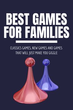 two game pieces with the title best games for families classic games, new games and games that will just make you giggle