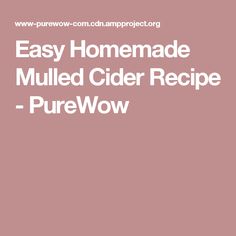 the words easy homemade mulled cider recipe - purewo on a pink background