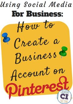 a pin with the words using social media for business how to create a business account on pinterest