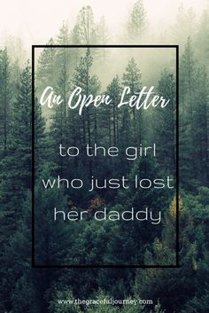 trees with the words, our open letter to the girl who just lost her daddy