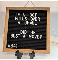 a sign that says if a cop pulls over a uhaul did he bust a move?