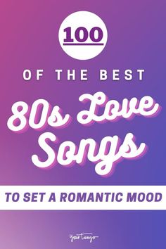 the 100 best 80's love songs to set a romantic mood