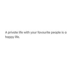 a private life with your favorite people is a happy life text on a white background