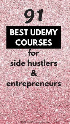 pink glitter with the words, best udemy courses for side hustlers and entrepreneurs