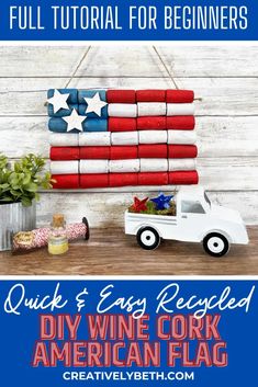 an american flag made out of old wine corks with text overlay that reads quick and easy recycled diy wine cork american flag