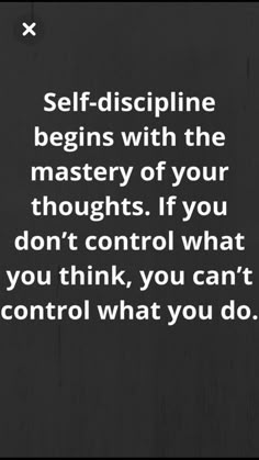 a black and white photo with the words self - discipline begins with the mystery of your thoughts