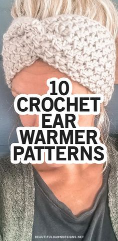 a woman wearing a knitted headband with the words 10 crochet ear warmer patterns