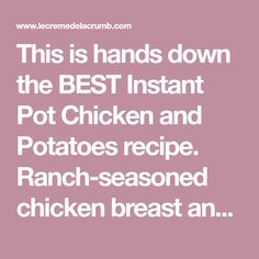 this is hands down the best instant pot chicken and potatoes recipe