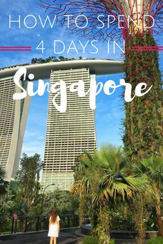 a woman standing in front of a tall building with the words how to spend 4 days in singapore